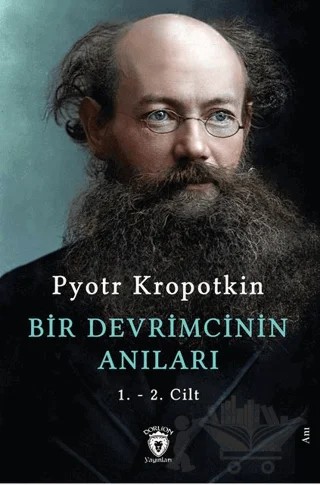 Bir Devrimcinin Anıları 1. - 2. Cilt – Pyotr Kropotkin – Dorlion Yayınları kitap kapağı