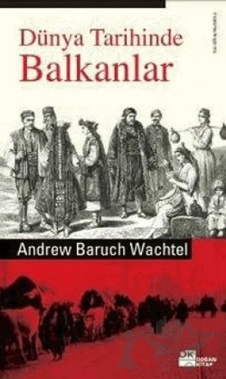 Dünya Tarihinde Balkanlar – Andrew Baruch Wachtel – Doğan Kitap kitap kapağı