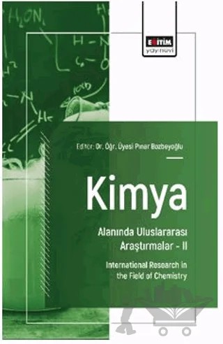 Kimya Alanında Uluslararası Araştırmalar- II – Hatice Çalış Karatekin, Tolga Acar Yeşil, Ömer Dilek, Tahir Tilki – Eğitim Yayınevi - Bilimsel Eserler kitap kapağı