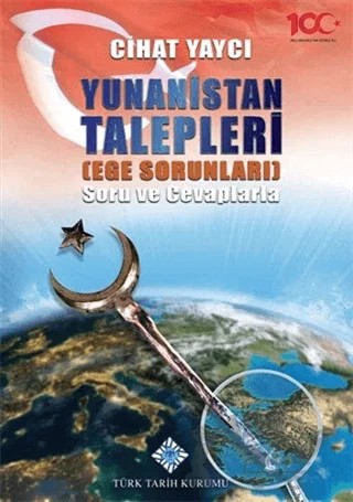 Yunanistan Talepleri Ege Sorunları Soru ve Cevaplarla – Cihat Yaycı – Türk Tarih Kurumu Yayınları kitap kapağı