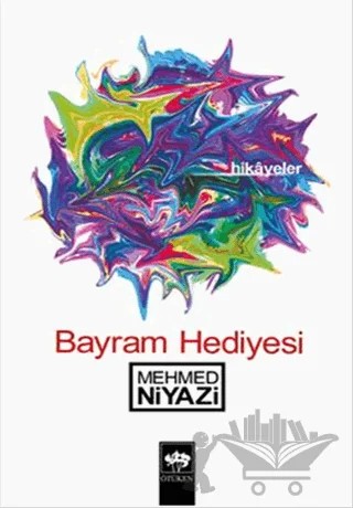 Bayram Hediyesi Hikayeler – Mehmed Niyazi – Ötüken Neşriyat kitap kapağı