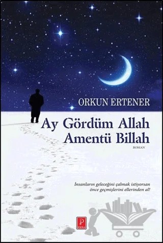 Ay Gördüm Allah Amentü Billah – Orkun Ertener – Pena Yayınları kitap kapağı