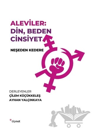 Aleviler: Din, Beden Cinsiyet – Kolektif – Dipnot Yayınları kitap kapağı