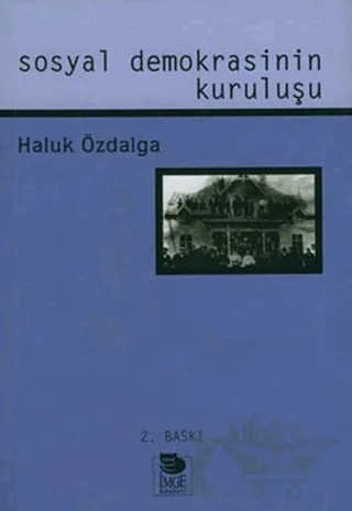 Sosyal Demokrasinin Kuruluşu – Haluk Özdalga – İmge Kitabevi Yayınları kitap kapağı