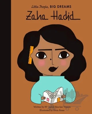 Little People, Big Dreams: Zaha Hadid – Maria Isabel Sanchez Vegara – FRANCES LINCOLN kitap kapağı