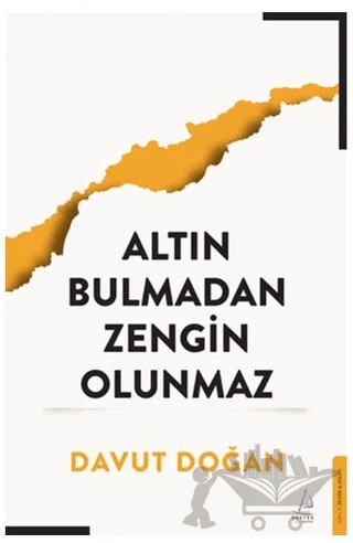 Altın Bulmadan Zengin Olunmaz – Davut Doğan – Destek Yayınları kitap kapağı