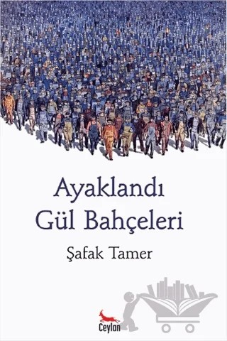 Ayaklandı Gül Bahçeleri – Şafak Tamer – Ceylan Yayınları kitap kapağı