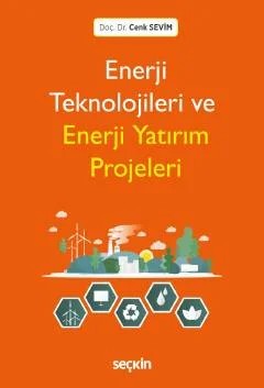 Enerji Teknolojileri ve Enerji Yatırım Projeleri – Cenk Sevim – Seçkin Yayıncılık kitap kapağı