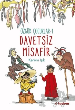Özgür Çocuklar 1 - Davetsiz Misafir – Kerem Işık – Tudem Yayınları kitap kapağı