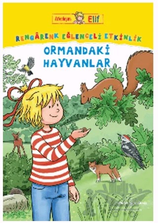 Arkadaşım Elif - Rengarenk Eğlenceli Etkinlik Ormandaki Hayvanlar – Laura Leintz – İş Bankası Kültür Yayınları kitap kapağı