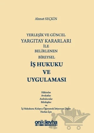Yerleşik ve Güncel Yargıtay Kararları ile Belirlenen Bireysel İş Hukuku ve Uygulaması – Ahmet Seçkin – On İki Levha Yayınları kitap kapağı