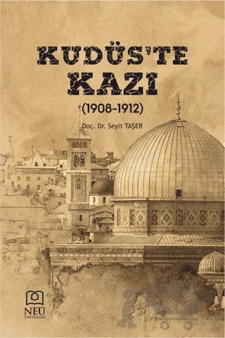 Kudüs'te Kazı (1908-1912) – Seyit Taşer – Necmettin Erbakan Üniversitesi Yayınları kitap kapağı