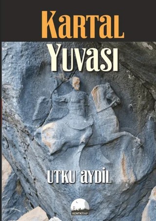Kartal Yuvası – Utku Aydil – Kent Kitap kitap kapağı