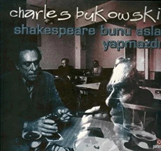 Shakespeare Bunu Asla Yapmazdı – Charles Bukowski – Parantez Yayınları kitap kapağı