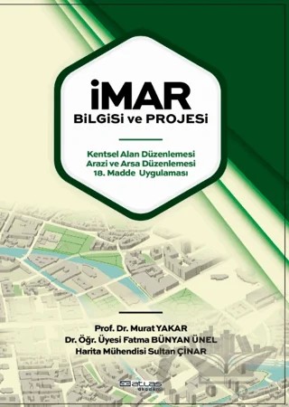 İmar Bilgisi ve Projesi – Murat Yakar, Fatma Bünyal Ünel, Sultan Çınar – Atlas Akademi kitap kapağı