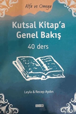 Kutsal Kitap'a Genel Bakış – Recep Aydın, Leyla Aydın – GDK Yayınları kitap kapağı
