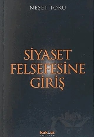Siyaset Felsefesine Giriş – Neşet Toku – Kaknüs Yayınları kitap kapağı