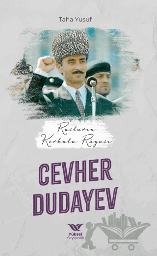 Rusların Korkulu Rüyası Cevher Dudayev – Taha Yusuf – Yüksel Yayıncılık kitap kapağı