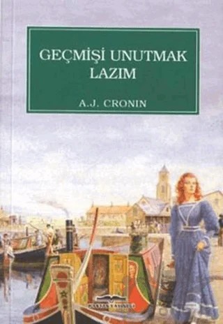 Geçmişi Unutmak Lazım – A. J. Cronin – Kastaş Yayınları kitap kapağı