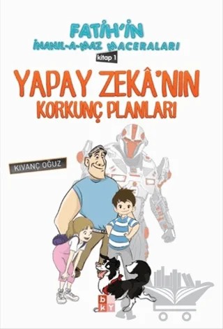 Yapay Zeka'nın Korkunç Planları 1 – Kıvanç Oğuz – Babıali Kültür Yayıncılığı kitap kapağı