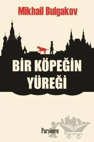 Bir Köpeğin Yüreği – Mihail Bulgakov – Parşömen Yayınları kitap kapağı