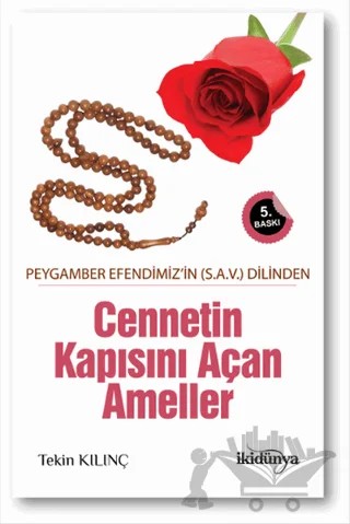 Peygamber Efendimizin (S.A.V) Dilinden Cennetin Kapısını Açan Ameller – Tekin Kılınç – İki Dünya Yayınevi kitap kapağı