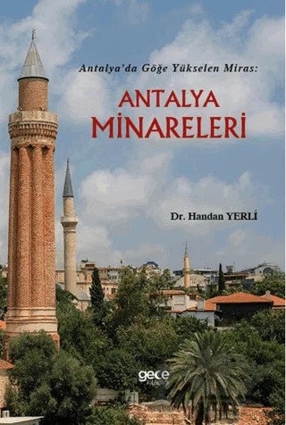 Antalya’da Göğe Yükselen Miras: Antalya Minareleri – Handan Yerli – Gece Kitaplığı kitap kapağı