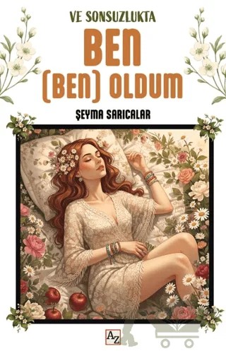 Ve Sonsuzlukta Ben (Ben) Oldum – Şeyma Sarıcalar – Az Kitap kitap kapağı