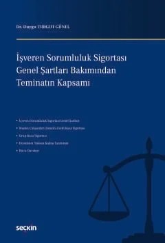 İşveren Sorumluluk Sigortası Genel Şartları Bakımından Teminatın Kapsamı – Duygu Turgut Günel – Seçkin Yayıncılık kitap kapağı