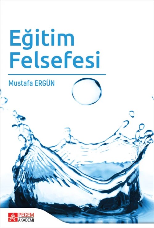 Eğitim Felsefesi – Mustafa Ergün – Pegem Akademi Yayıncılık kitap kapağı