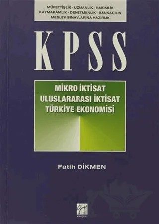 KPSS Mikro İktisat - Uluslararası İktisat - Türkiye Ekonomisi – Fatih Dikmen – Gazi Kitabevi kitap kapağı