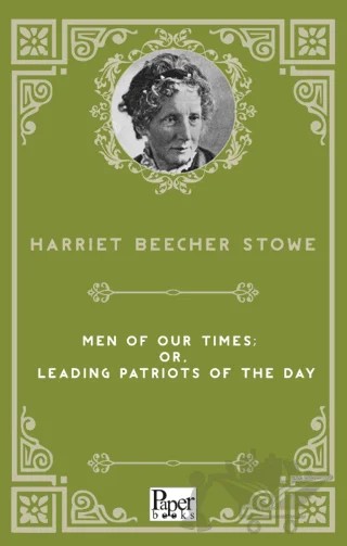 Men of Our Times; Or, Leading Patriots of the Day – Harriet Beecher Stowe – Paper Books kitap kapağı