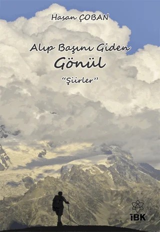 Alıp Başını Giden Gönül – Hasan Çoban – İBK - İz Bırakan Kalemler kitap kapağı