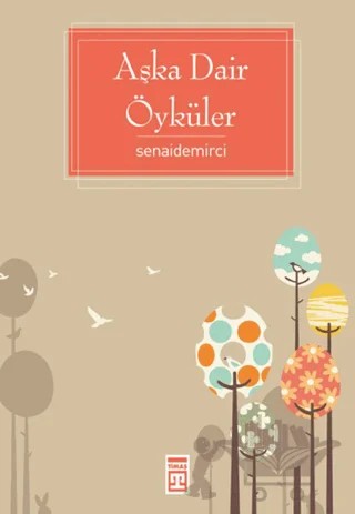 Aşka Dair Öyküler – Senai Demirci – Timaş Yayınları kitap kapağı