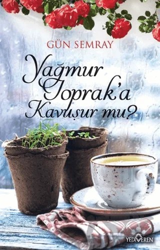 Yağmur Toprak'a Kavuşur mu? – Gün Semray – Yediveren Yayınları kitap kapağı
