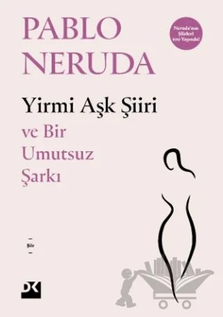 Yirmi Aşk Şiiri - Ve Bir Umutsuz Şarkı – Pablo Neruda – Doğan Kitap kitap kapağı