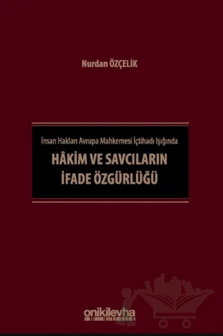 İnsan Hakları Avrupa Mahkemesi İçtihadı Işığında Hakim ve Savcıların İfade Özgürlüğü – Nurdan Özçelik – On İki Levha Yayınları kitap kapağı