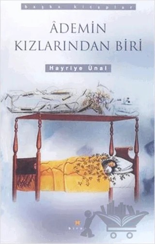 Ademin Kızlarından Biri – Hayriye Ünal – Mavi Ağaç Yayınları kitap kapağı