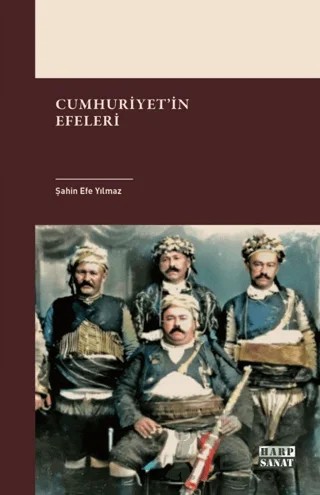 Cumhuriyet'in Efeleri – Şahin Efe Yılmaz – Harp Sanat Yayınları kitap kapağı