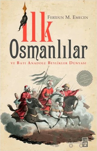 İlk Osmanlılar ve Batı Anadolu Beylikler Dünyası – Feridun M. Emecen – Timaş Yayınları kitap kapağı