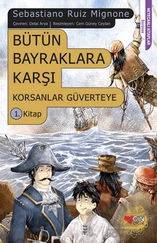 Bütün Bayraklara Karşı Korsanlar Güverteye : 1. Kitap – Sebastiano Ruiz Mignone – Can Çocuk Yayınları kitap kapağı