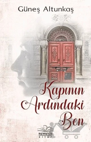 Kapının Ardındaki Ben – Güneş Altunkaş – Nemesis Kitap kitap kapağı