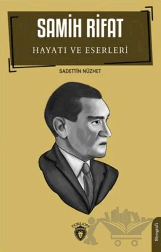 Samih Rifat Hayatı Ve Eserleri – Sadettin Nüzhet – Dorlion Yayınları kitap kapağı