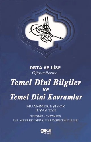 Orta ve Lise Öğrencilerine Temel Dini Bilgiler ve Temel Dini Kavramlar – İlyas Tan, Muammer Eşiyok – Gece Kitaplığı kitap kapağı