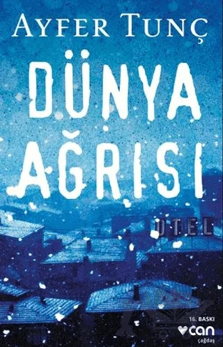 Dünya Ağrısı – Ayfer Tunç – Can Yayınları kitap kapağı