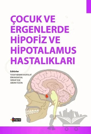 Çocuk ve Ergenlerde Hipofiz ve Hipotalamus Hastalıkları – Abidin Tüzün, Erkan Baysal, Serhat Ege, Yusuf Kenan Haspolat – Orient Yayınları kitap kapağı