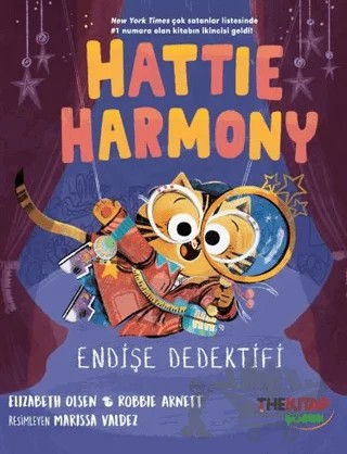 Hattie Harmony - Endişe Dedektifi: Açılış Gecesi – Elizabeth Olsen, Robbie Arnett – The Kitap Çocuk kitap kapağı