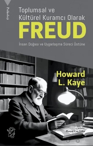 Toplumsal ve Kültürel Kuramcı Olarak Freud: İnsan Doğası ve Uygarlaşma Süreci Üzerine – Howard L. Kaye – Minotor Kitap kitap kapağı