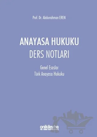 Anayasa Hukuku Ders Notları – Abdurrahman Eren – On İki Levha Yayınları kitap kapağı