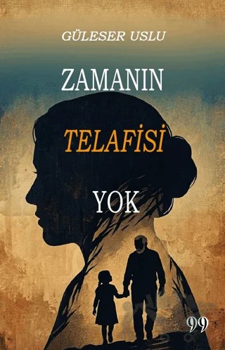 Zamanın Telafisi Yok – Güleser Uslu – Doksan Dokuz Yayınları kitap kapağı